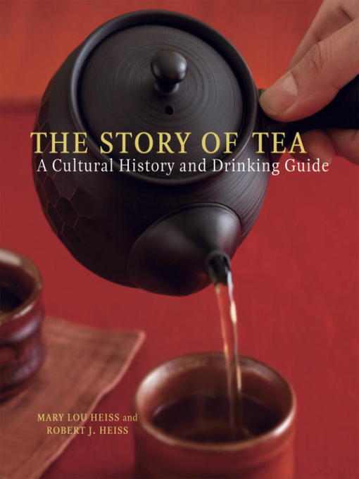 Title details for The Story of Tea by Mary Lou Heiss - Available